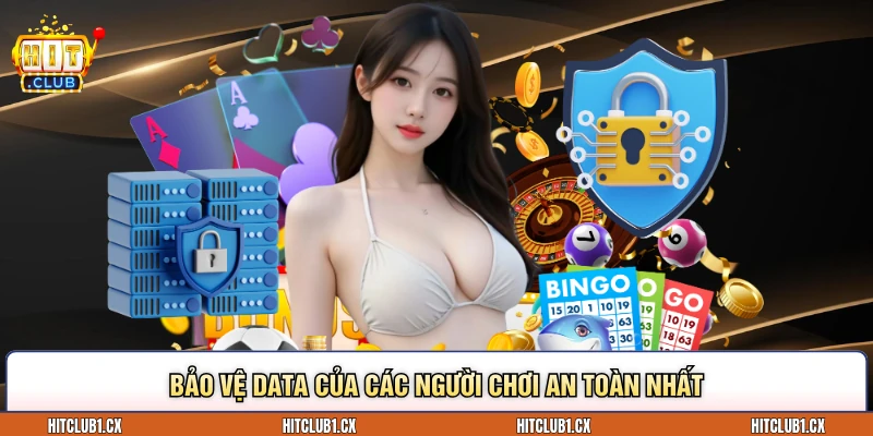 Bảo vệ data của các người chơi an toàn nhất