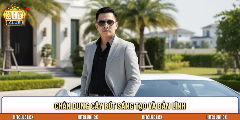 Chân dung cây bút sáng tạo và bản lĩnh