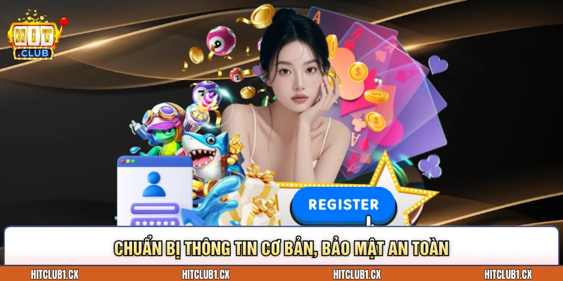 Chuẩn bị thông tin cơ bản, bảo mật an toàn