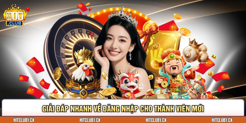 Giải đáp nhanh về Đăng nhập cho thành viên mới
