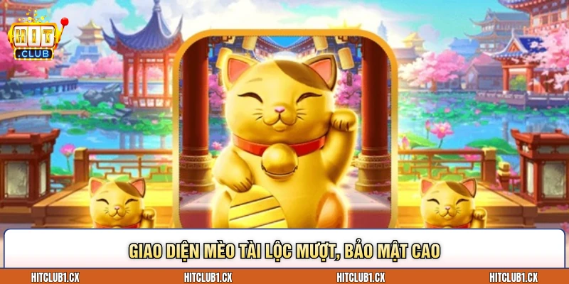 Giao diện Mèo tài lộc mượt, bảo mật cao