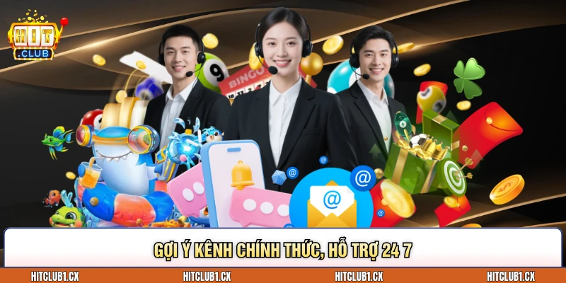 Gợi ý kênh chính thức, hỗ trợ 24 7