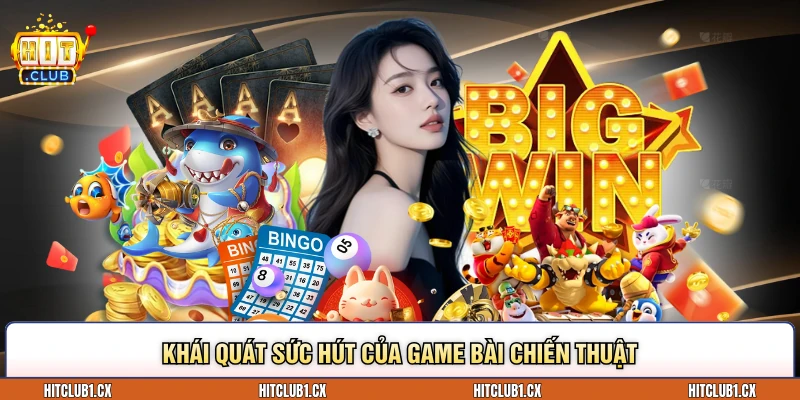 Khái quát sức hút của game bài chiến thuật