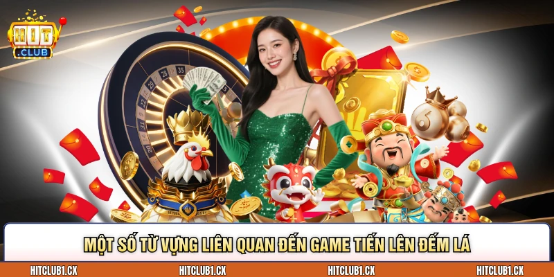 Một số từ vựng liên quan đến game Tiến lên đếm lá