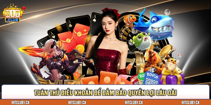 Tuân thủ điều khoản để đảm bảo quyền lợi lâu dài